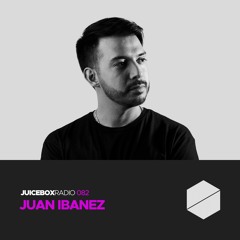 Juicebox Radio 082 - Juan Ibanez