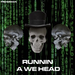 Mehdiman - Runnin A We Head ( Prod. By Mehdiman)