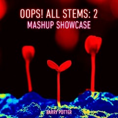Oops! All Stems: 2 - Mashup Showcase
