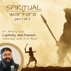 Spiritual Warfare  Captivity And Passion - Fr. Antony Paul