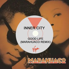 Inner City - Good Life (Marahuaco Remix)