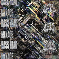 BASS HEAD MENACE [FREE DL]