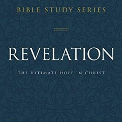 VIEW KINDLE PDF EBOOK EPUB Revelation: The Ultimate Hope in Christ (Jeremiah Bible Study Series) by