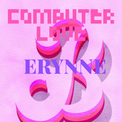 Computer Love- Erynne B.