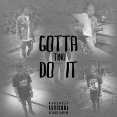 Gotta Do It Prod. MDS Isaiah