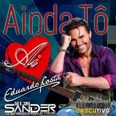 Dj Sander In The Mix Ft Eduardo Costa  - Ainda Tô Aí (Radio Mix 2021)
