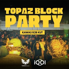 Kawas b2b KüT - TOPAZdeluxe Block Party // Output Session 019