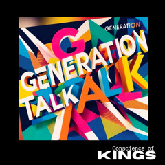 Generation Talk - Conscience Of Kings
