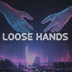 Loose Hands