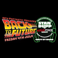 STaN DuPP - Audio Force Radio - Back to the Future- 80’s Poptastic Megamix