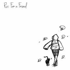 Re: For a Friend