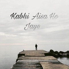Kabhi Aisa Ho Jaye - Zayn Raza feat. Anmol Raj Wardhan