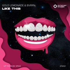 Gold Lemonade & BVRRN -  Like This