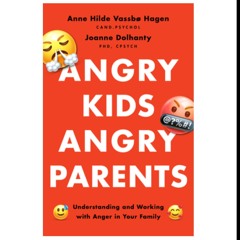 .[PDF] Download Angry Kids, Angry Parents: Understanding and Working With Anger in Your Family (APA