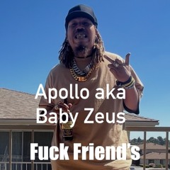 Fuck Friend's - Apollo (Engineered by baby Zeus)