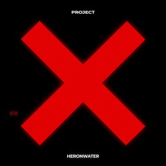 Heronwater - PROJECT X (Prod. by Heronwater)