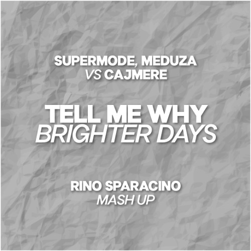 Tell Me Why Brighter Days (Rino Sparacino Mash Up) FREE DOWNLOAD