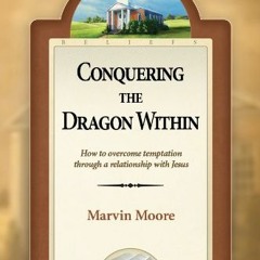 View [EPUB KINDLE PDF EBOOK] Conquering the Dragon Within by  Marvin Moore 💖