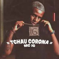 MC IG - Tchau Corona (Exclusivo)