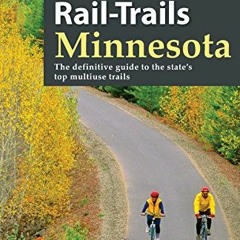 Access [KINDLE PDF EBOOK EPUB] Rail-Trails Minnesota: The definitive guide to the state's best multi