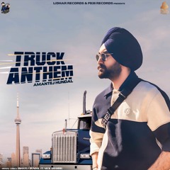 Truck Anthem - Amantej Hundal & Nick Dhammu
