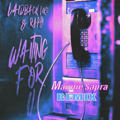 Laidback Luke & Raphi - Waiting For U (Mannie Sapra Remix)