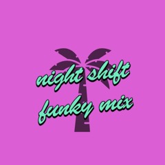 night shift funky mix