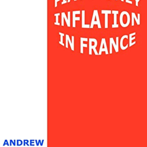 FREE EPUB 📨 Fiat Money Inflation in France: How It Came, What It Brought, and How It