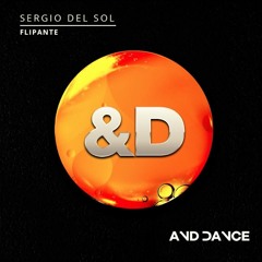Sergio Del Sol - Flipante [Jul-02-2021 at And Dance]