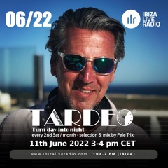 Tardeo Radio Show 06/22 @ Ibiza Live Radio