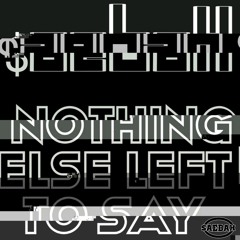 Nothing Else Left To Say [Prod. By $aebaH]