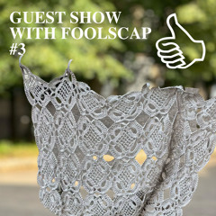 GUEST SHOW WITH FOOLSCAP #3