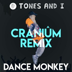 Tones And I - Dance Monkey - (CRANIUM Remix) 2020