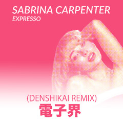 Sabrina Carpenter - Espresso DenshiKai Remix