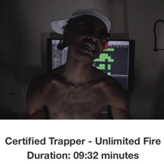 Certified Trapper - 9 Minute Freestyle (Unlimited Fire)