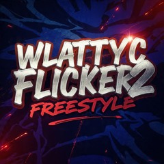 WLATTYC - Flicker 2 (Freestyle)