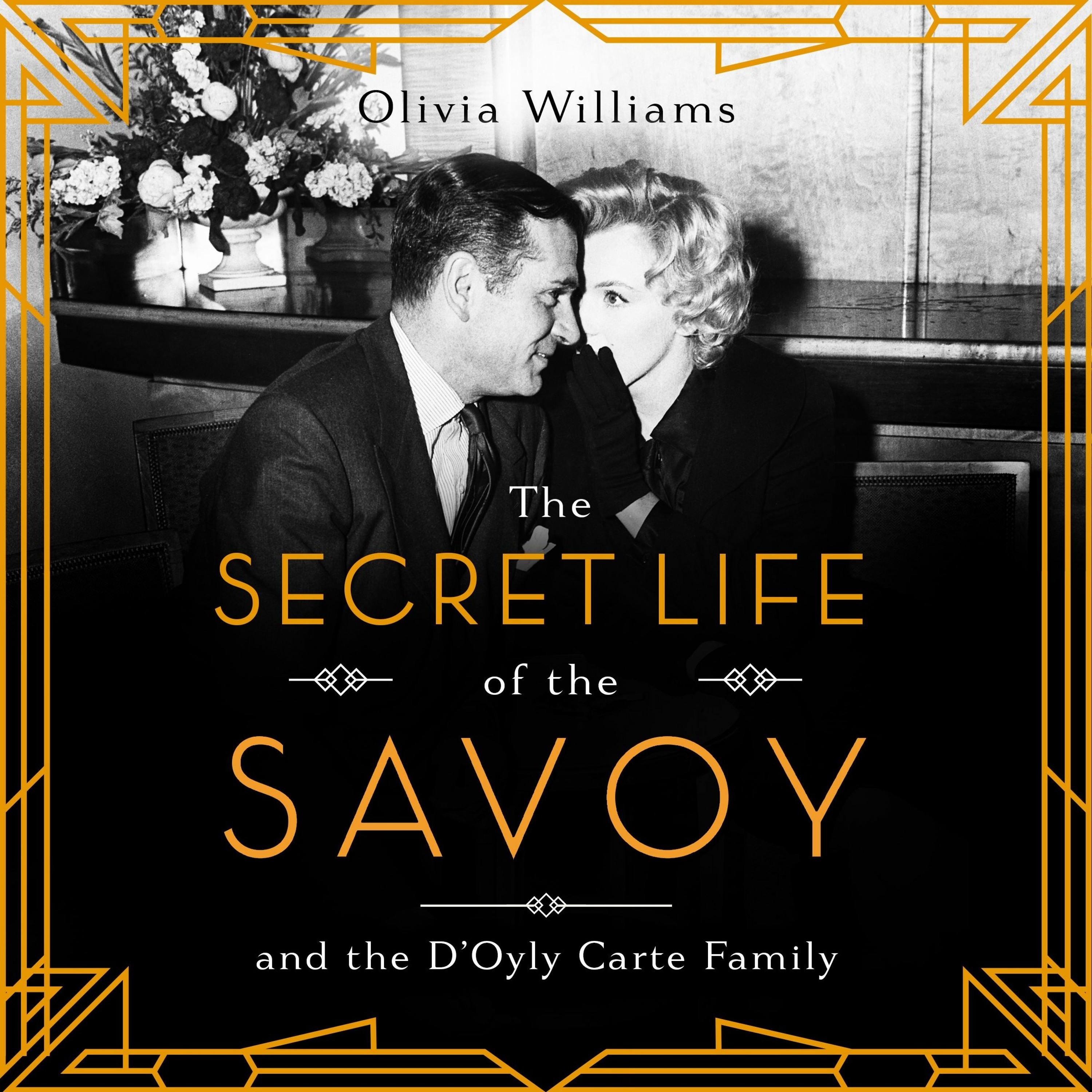 cover of episode THE SECRET LIFE OF THE SAVOY by Olivia Williams, read by Sophie Roberts - Audiobook extract