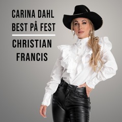 Carina Dahl - Best På Fest (Christian Francis Remix)