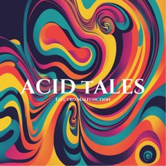 Electro Malfunction | Acid Tales [free download]