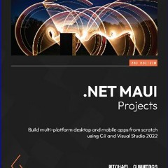 READ [PDF] 📖 .NET MAUI Projects - Third Edition: Build multi-platform desktop and mobile apps from