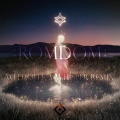 Without A Whisper : romdom remix : #WithoutAWhisperRemix