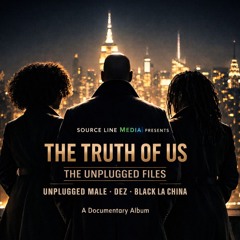 THE TRUTH OF US: THE UNPLUGGED FILES