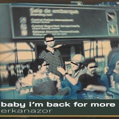 baby i'm back for more