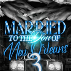 PDF ✔️ eBook Married To The Don Of New Orleans 3 An African American Urban Romance Finale