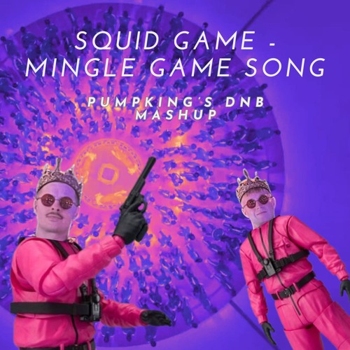 Stream Squid Game - Mingle Game Song (Ring A Ring A)[PumpKing's DnB