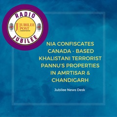 NIA CONFISCATES CANADA - BASED KHALISTANI TERRORIST PANNU’S PROPERTIES IN AMRTISAR & CHANDIGARH