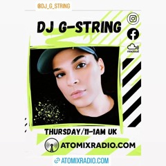 DJ G-String's weekly mix on Atomix Radio Every Thursday (March 21 2024