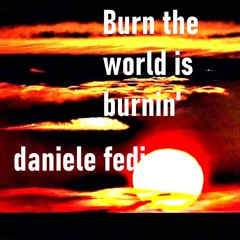Burn The World Is Burning