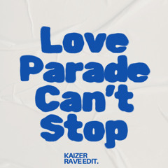 Love Parade x Can't Stop (Kaizer Rave Edit)