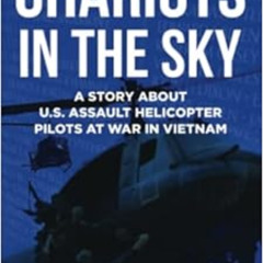[DOWNLOAD] KINDLE 💚 Chariots in the Sky: A Story About U.S. Army Assault Helicopter